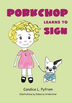 Porkchop Learns to Sign de Mrs Candice/C Lauren/L Pyfrom