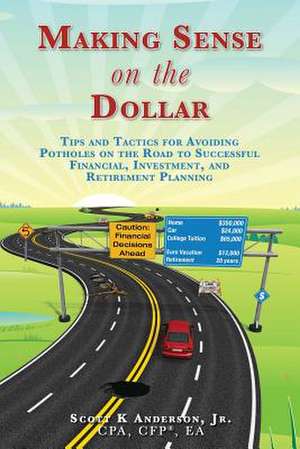 Making Sense on the Dollar de Cfp Ea Scott K. Anderson Jr. Cpa