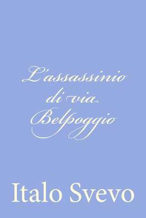 L'Assassinio Di Via Belpoggio de Italo Svevo