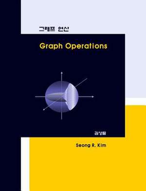 Graph Operations de Seong R. Kim