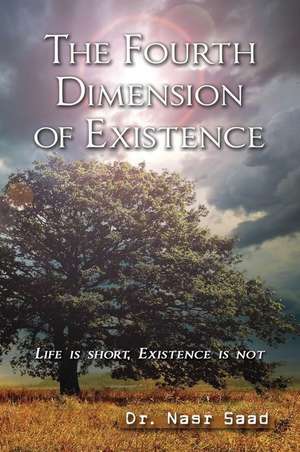 The Fourth Dimension of Existence de Nasr Saad