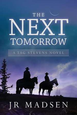 The Next Tomorrow: A Tag Stevens Novel de Jr. Madsen