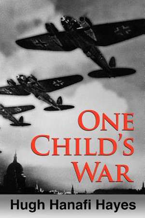 One Child's War de Hugh Hanafi Hayes