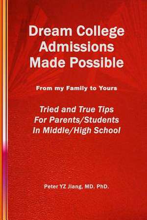 Dream College Admissions Made Possible de Peter Yz Jiang