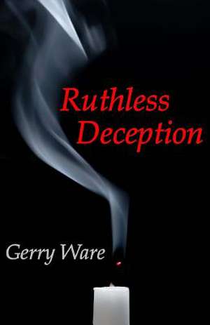 Ruthless Deception de Gerry Ware