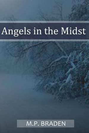 Angels in the Midst - 2010 Edition de M. P. Braden