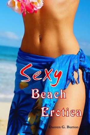 Sexy Beach Erotica de Darren G. Burton