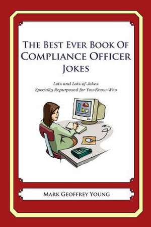 The Best Ever Book of Compliance Officer Jokes de Mark Geoffrey Young