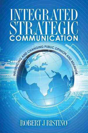 Integrated Strategic Communication de Robert J. Ristino Ph. D.