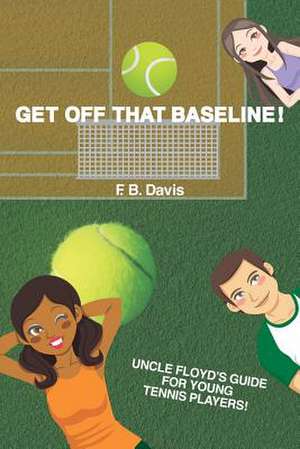 Get Off That Baseline! de F. B. Davis