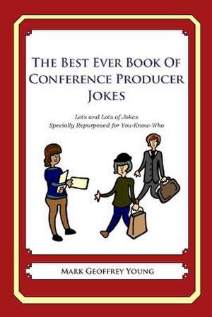 The Best Ever Book of Conference Producer de Mark Geoffrey Young