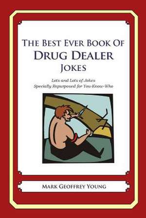 The Best Ever Book of Drug Dealer Jokes de Mark Geoffrey Young