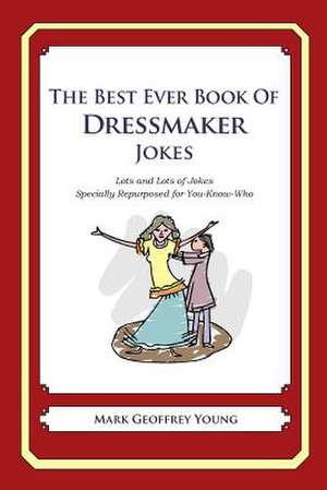 The Best Ever Book of Dressmaker Jokes de Mark Geoffrey Young