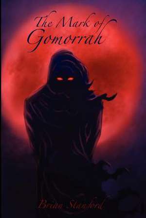 The Mark of Gomorrah de Brian Stanford