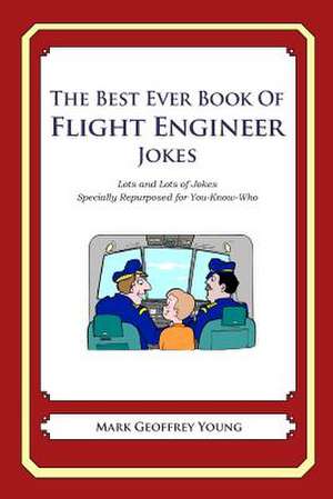 The Best Ever Book of Flight Engineer Jokes de Mark Geoffrey Young