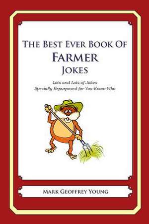 The Best Ever Book of Farmer Jokes de Mark Geoffrey Young