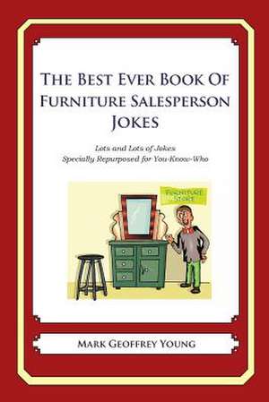 The Best Ever Book of Furniture Salesperson Jokes de Mark Geoffrey Young