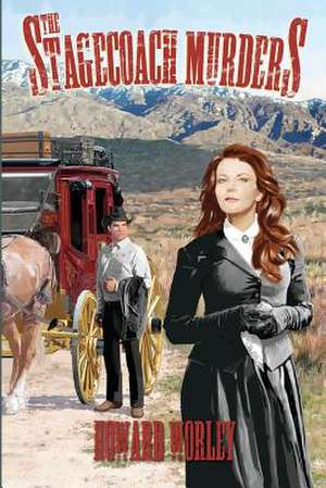 The Stagecoach Murders de Howard Worley