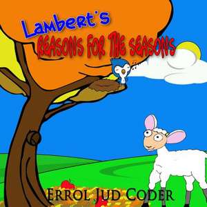 Lambert's Reasons for the Seasons de Errol Jud Coder