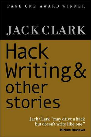 Hack Writing & Other Stories: The Key to Successful Nvc Mediation de Jack Clark