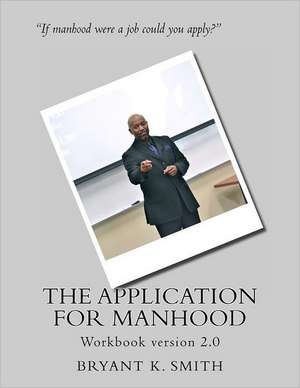 The Application for Manhood Workbook: First Light de Bryant K. Smith