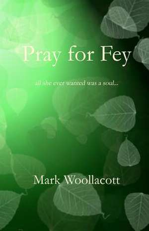 Pray for Fey de Mark Woollacott