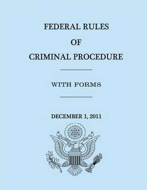 Federal Rules of Criminal Procedure - December 1, 2011 de United States Government