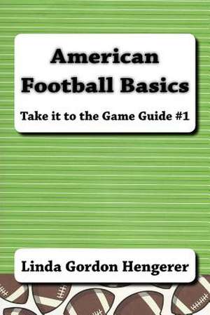 American Football Basics de Linda Gordon Hengerer