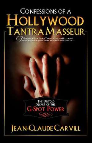 Confessions of a Hollywood Tantra Masseur de Jean-Claude Carvill