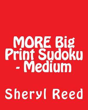 More Big Print Sudoku - Medium de Sheryl Reed