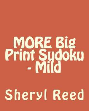 More Big Print Sudoku - Mild de Sheryl Reed