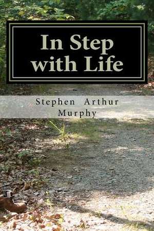 In Step with Life de Stephen Arthur Murphy