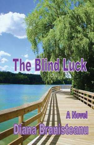 The Blind Luck de Diana Branisteanu