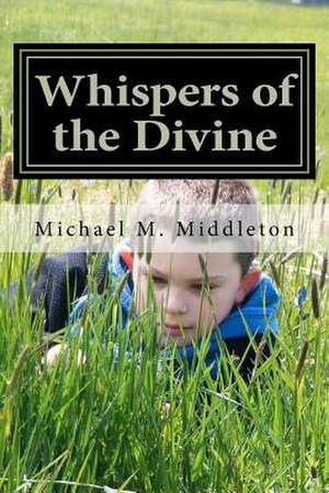 Whispers of the Divine de Michael M. Middleton