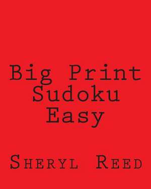 Big Print Sudoku Easy de Sheryl Reed