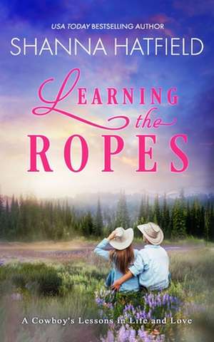 Learnin' the Ropes de Shanna Hatfield