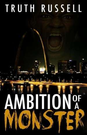 Ambitions of a Monster de Truth Russell