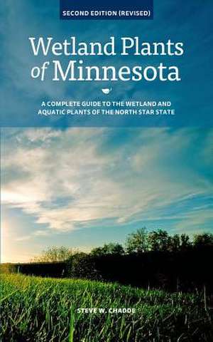 Wetland Plants of Minnesota de Steve W. Chadde