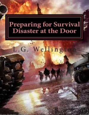 Preparing for Survival: Disaster at the Door de Wellington, L. G.