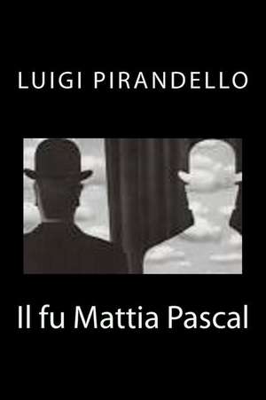 Il Fu Mattia Pascal de Luigi Pirandello