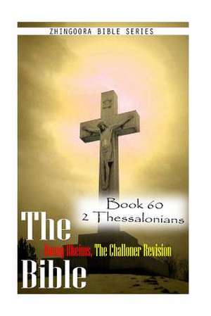 The Bible Douay-Rheims, the Challoner Revision- Book 60 2 Thessalonians de Zhingoora Bible Series