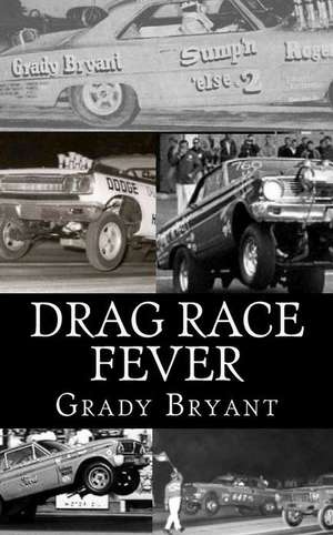 Drag Race Fever de Grady Bryant