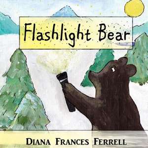 Flashlight Bear de Diana Frances Ferrell