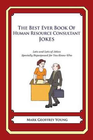 The Best Ever Book of Human Resource Consultant Jokes de Mark Geoffrey Young