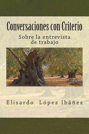 Conversaciones Con Criterio de Elisardo Lopez Ibanez