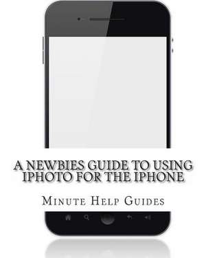 A Newbies Guide to Using iPhoto for the iPhone de Minute Help Guides