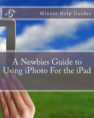 A Newbies Guide to Using iPhoto for the iPad de Minute Help Guides