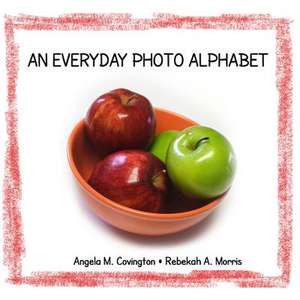 An Everyday Photo Alphabet de Angela M. Covington