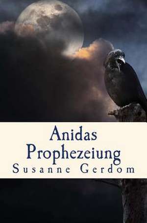 Anidas Prophezeiung de Susanne Gerdom