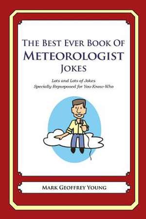 The Best Ever Book of Meteorologist Jokes de Mark Geoffrey Young